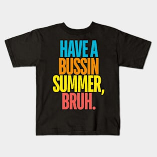 Last Day Of School Funny Teacher Have A Bussin Summer Bruh Kids T-Shirt